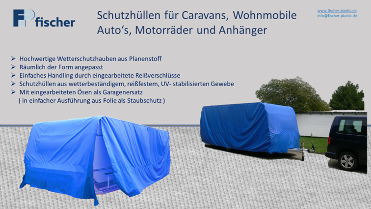 Schutzhüllen der Firma fischer-plastic für Caravans, Wohnmobile, Autos, Motorrad und Anhänger